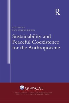 Sustainability and Peaceful Coexistence for the Anthropocene (eBook, ePUB) Sustainability and Peaceful Coexistence for the Anthropocene (eBook, ePUB)
