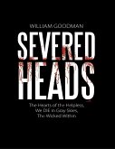 Severed Heads: The Hearts of the Helpless, We Die In Gray Skies, the Wicked Within (eBook, ePUB)