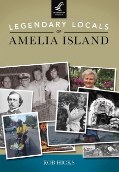 Legendary Locals of Amelia Island (eBook, ePUB) - Hicks, Rob
