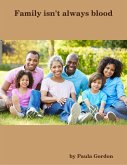 Family Isn't Always Blood (eBook, ePUB) Family Isn't Always Blood (eBook, ePUB)