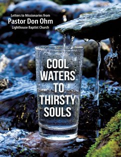 Cool Waters to Thirsty Souls: Letters to Missionaries from Pastor Don Ohm Lighthouse Baptist Church (eBook, ePUB) - Ohm, Pastor Don