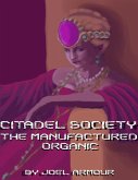 Citadel Society: The Manufactured Organic (eBook, ePUB)