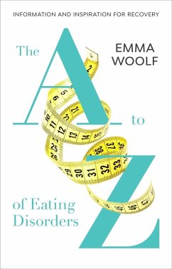 The A to Z of Eating Disorders (eBook, ePUB) - Woolf, Emma
