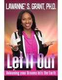 Let It Out: Releasing Your Dreams Into the Earth (eBook, ePUB)
