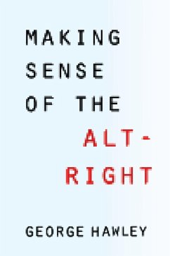 Making Sense of the Alt-Right (eBook, ePUB) - Hawley, George