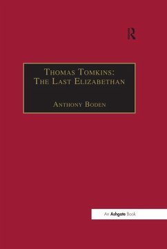 Thomas Tomkins: The Last Elizabethan (eBook, ePUB)