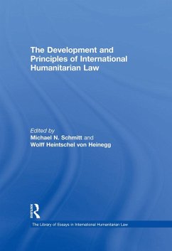 The Development and Principles of International Humanitarian Law (eBook, ePUB) - Heinegg, Wolff Heintschel von