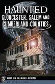 Haunted Gloucester, Salem and Cumberland Counties (eBook, ePUB)