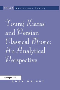 Touraj Kiaras and Persian Classical Music: An Analytical Perspective (eBook, ePUB) - Wright, Owen