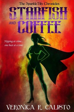 Starfish and Coffee (SparkleTits Chronicles, #1) (eBook, ePUB) - Calisto, Veronica R.