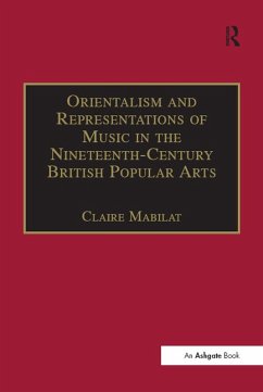Orientalism and Representations of Music in the Nineteenth-Century British Popular Arts (eBook, ePUB) - Mabilat, Claire