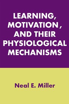 Learning, Motivation, and Their Physiological Mechanisms (eBook, PDF) - Miller, Neal E.