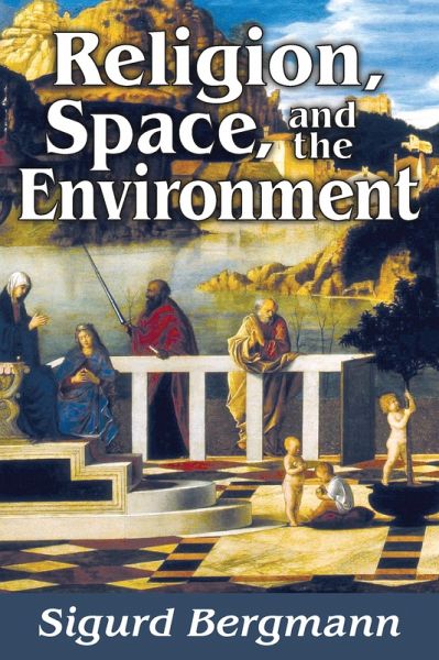 Religion, Space, and the Environment (eBook, ePUB) Religion, Space, and the Environment (eBook, ePUB)