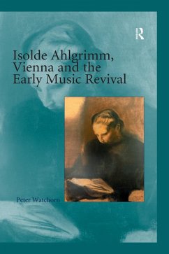 Isolde Ahlgrimm, Vienna and the Early Music Revival (eBook, ePUB) - Watchorn, Peter