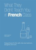 What They Didn't Teach You in French Class (eBook, ePUB)
