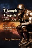 The Triumph and Tragedy of the Intellectuals (eBook, ePUB) The Triumph and Tragedy of the Intellectuals (eBook, ePUB)