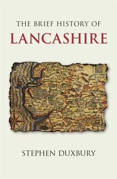 The Brief History of Lancashire (eBook, ePUB) - Duxbury, Stephen