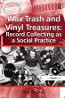Wax Trash and Vinyl Treasures: Record... - Bild 1