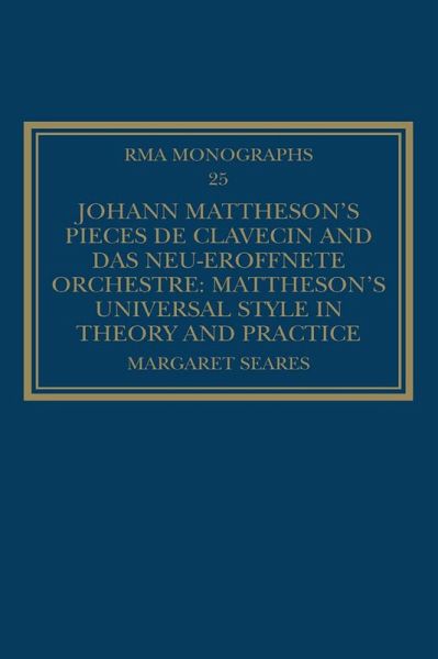 Johann Mattheson's Pièces de clavecin and Das neu-eröffnete Orchestre (eBook, ePUB) Johann Mattheson's Pièces de clavecin and Das neu-eröffnete Orchestre (eBook, ePUB)