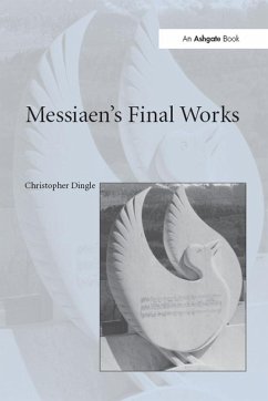 Messiaen's Final Works (eBook, ePUB) - Dingle, Christopher