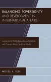 Balancing Sovereignty and Development in International Affairs (eBook, ePUB) Balancing Sovereignty and Development in International Affairs (eBook, ePUB)