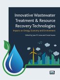 Innovative Wastewater Treatment & Resource Recovery Technologies: Impacts on Energy, Economy and Environment (eBook, PDF) Innovative Wastewater Treatment & Resource Recovery Technologies: Impacts on Energy, Economy and Environment (eBook, PDF)