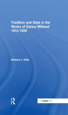Tradition and Style in the Works of Darius Milhaud 1912-1939 (eBook, ePUB) - Kelly, BarbaraL.
