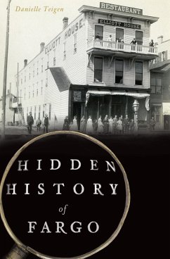 Hidden History of Fargo (eBook, ePUB) - Teigen, Danielle