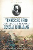 Tennessee Hero Confederate Brigadier General John Adams (eBook, ePUB)