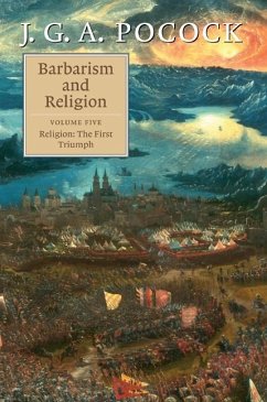 Barbarism and Religion: Volume 5, Religion: The First Triumph (eBook, ePUB) - Pocock, J. G. A.