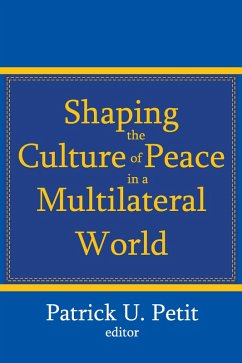 Shaping the Culture of Peace in a Multilateral World (eBook, ePUB)