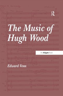 The Music of Hugh Wood (eBook, ePUB) - Venn, Edward