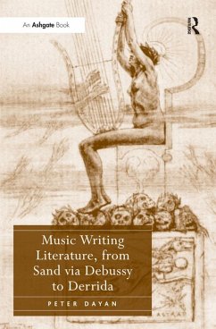 Music Writing Literature, from Sand via Debussy to Derrida (eBook, ePUB) - Dayan, Peter