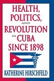 Health, Politics, and Revolution in Cuba Since 1898 (eBook, ePUB)