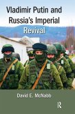 Vladimir Putin and Russia's Imperial Revival (eBook, ePUB) Vladimir Putin and Russia's Imperial Revival (eBook, ePUB)