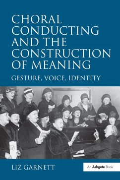 Choral Conducting and the Construction of Meaning (eBook, ePUB) - Garnett, Liz