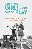 When the Girls Come Out to Play (eBook, ePUB)