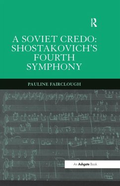 A Soviet Credo: Shostakovich's Fourth Symphony (eBook, ePUB) - Fairclough, Pauline