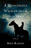 A Dangerous Woman from Nowhere (eBook, ePUB) A Dangerous Woman from Nowhere (eBook, ePUB)
