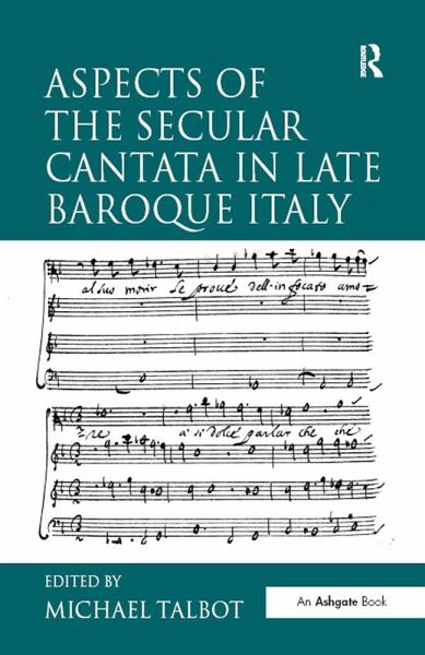 Aspects of the Secular Cantata in Late Baroque Italy (eBook, ePUB) Aspects of the Secular Cantata in Late Baroque Italy (eBook, ePUB)