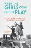 When the Girls Come Out to Play (eBook, PDF)