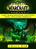World of Warcraft Legion Game Character Builds, Strategies Items, Gold Guide Unofficial (eBook, ePUB)
