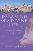 Dreaming of a Divine Life (eBook, ePUB) Dreaming of a Divine Life (eBook, ePUB)