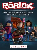 Roblox Game Download, Hacks, Studio Login Guide Unofficial (eBook, ePUB)