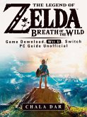 Legend of Zelda Breath of the Wild Game Download, Wii U, Switch PC Guide Unofficial (eBook, ePUB)