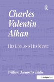 Charles Valentin Alkan (eBook, ePUB) Charles Valentin Alkan (eBook, ePUB)