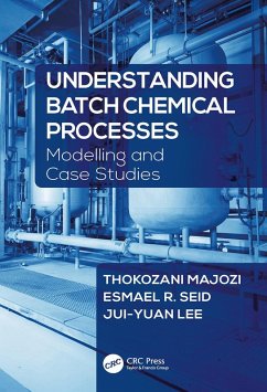 Understanding Batch Chemical Processes (eBook, ePUB) - Majozi, Thokozani; Seid, Esmael R.; Lee, Jui-Yuan