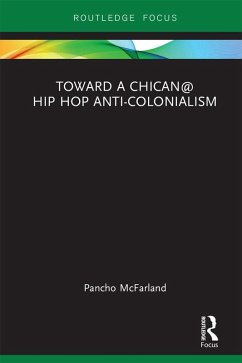 Toward a Chican@ Hip Hop Anti-colonialism (eBook, PDF) - McFarland, Pancho