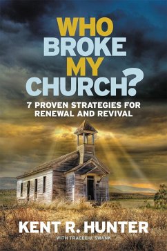 Who Broke My Church? (eBook, ePUB) - Hunter, Kent R.