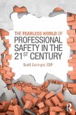 The Fearless World of Professional Safety in the 21st Century (eBook, PDF) The Fearless World of Professional Safety in the 21st Century (eBook, PDF)